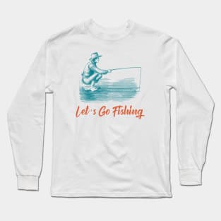 Lets Go Fishing Long Sleeve T-Shirt